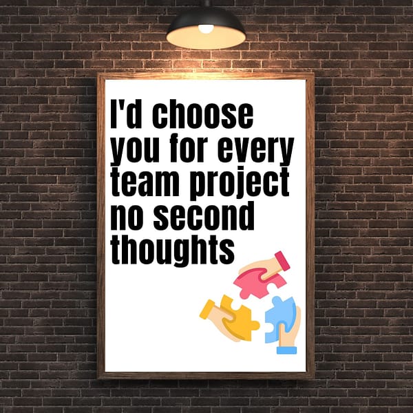 I'd Choose You for Every Team Project No Second Thoughts – Printable & Digital Use – Instant Download (36 x 48 in)