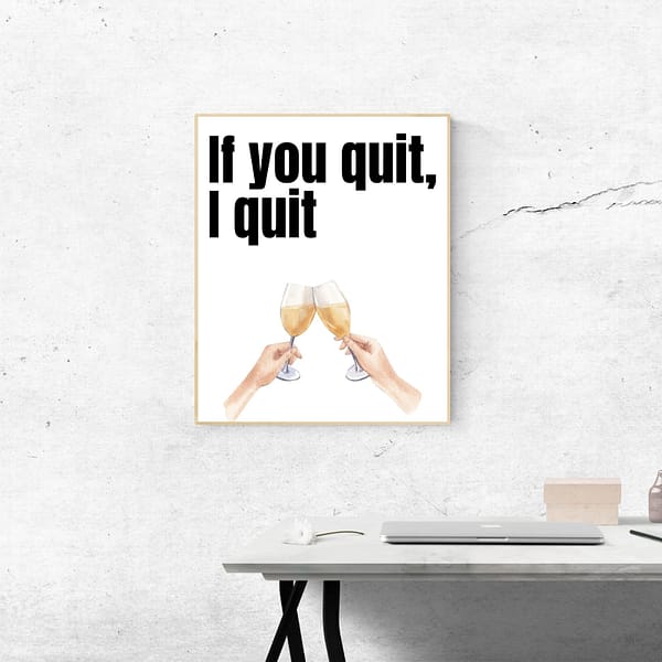 If You Quit, I Quit – Motivational Wall Art – Printable & Digital Use – Instant Download