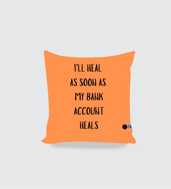 16x16 AOP Cushion Cover – "I'll Heal as Soon as My Bank Account Heals" Quote
