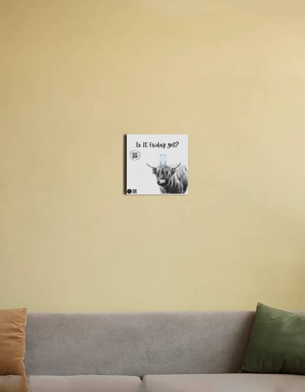 Is It Friday Yet ? - Canvas