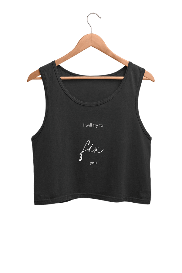 Female Crop Tank - I Will Try to Fix You | Coldplay Lyric Design (XS-XXL)